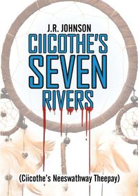 Cover image for Ciicothe's Seven Rivers: (Ciicothe's Neeswathway Theepay)