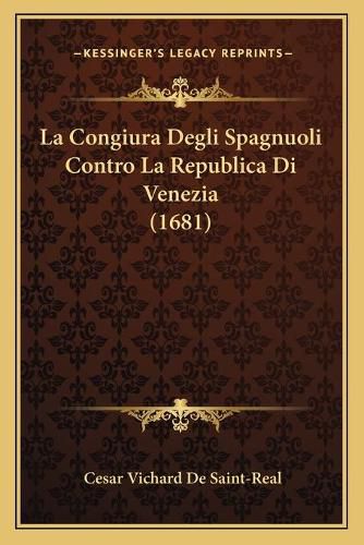 Cover image for La Congiura Degli Spagnuoli Contro La Republica Di Venezia (1681)