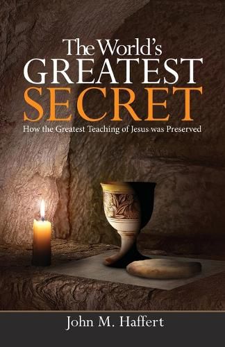 Cover image for The World's Greatest Secret: How the greatest teaching of Jesus was preserved