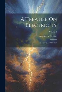 Cover image for A Treatise On Electricity