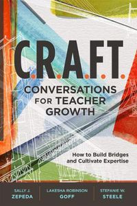 Cover image for C.R.A.F.T. Conversations for Teacher Growth: How to Build Bridges and Cultivate Expertise