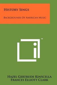 Cover image for History Sings: Backgrounds of American Music