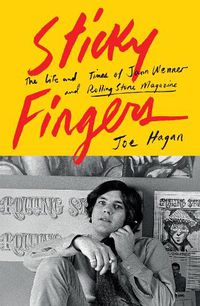 Cover image for Sticky Fingers: The Life and Times of Jann Wenner and Rolling Stone Magazine