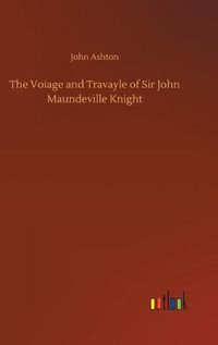 Cover image for The Voiage and Travayle of Sir John Maundeville Knight