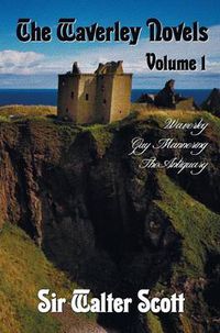 Cover image for The Waverley Novels, Volume 1, Including (complete and Unabridged): Waverley, Guy Mannering, The Antiquary