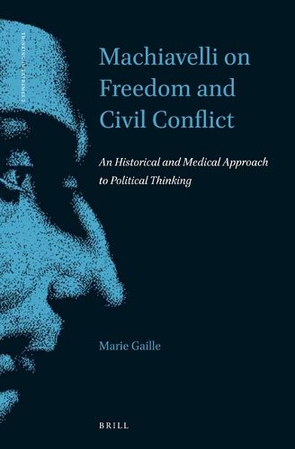 Cover image for Machiavelli on Freedom and Civil Conflict: An Historical and Medical Approach to Political Thinking