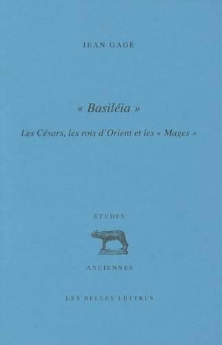 Basileia: Les Cesars, Les Rois d'Orient Et Les Mages