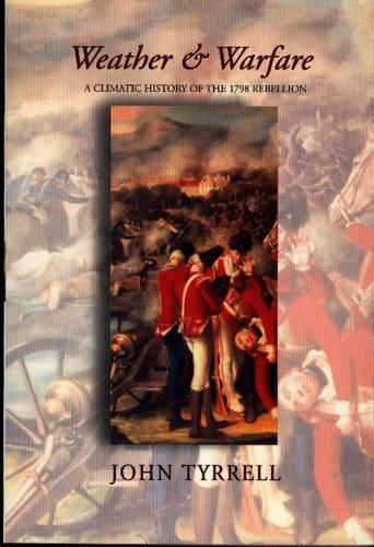 Cover image for Weather and Warfare: A Climatic History of the 1798 Rebellion