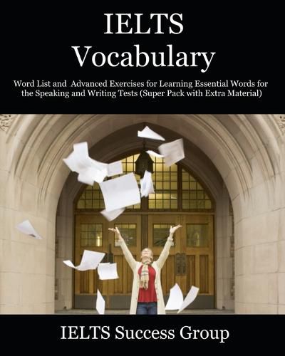 Cover image for IELTS Vocabulary: Word List and Advanced Exercises for Learning Essential Words for the Speaking and Writing Tests (Super Pack with Extra Material)