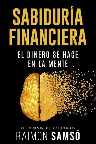 Cover image for Sabiduria Financiera: El dinero se hace en la mente