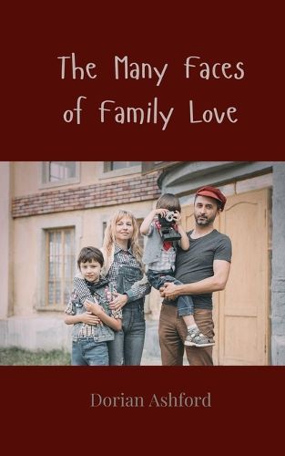 Cover image for The Many Faces of Family Love