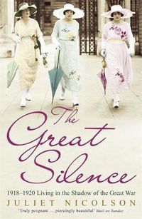 Cover image for The Great Silence: 1918-1920: Living in the Shadow of the Great War