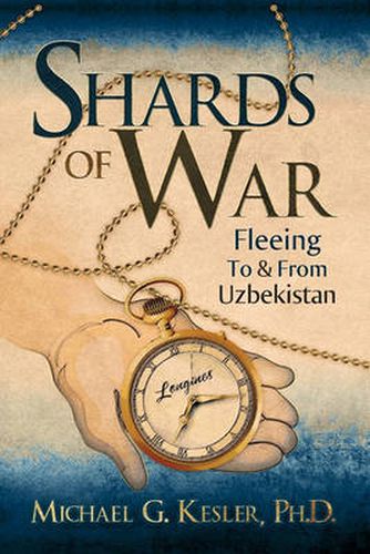 Cover image for Shards of War: Fleeing to & from Uzbekistan