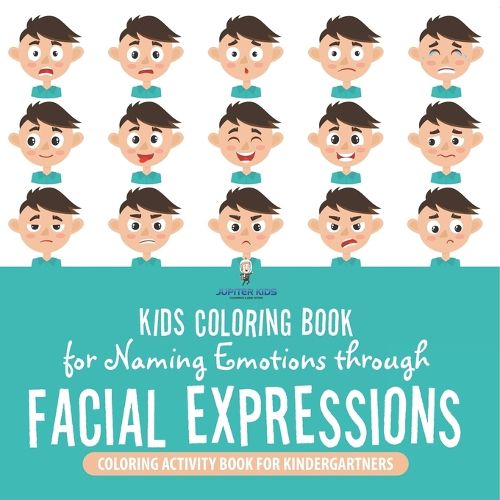 Cover image for Kids Coloring Book for Naming Emotions through Facial Expressions. Coloring Activity Book for Kindergartners. Social Skills Enrichment Activities Ages 4-8