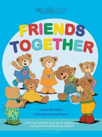 Cover image for Friends Together: A Bear Buddies Learning Adventure: learn and practice early social language for making friends and playing together