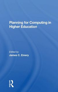 Cover image for Planning For Computing In Higher Education: Proceedings Of The 1979 Educom Fall Conference