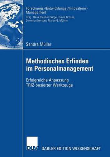 Methodisches Erfinden im Personalmanagement: Erfolgreiche Anpassung TRIZ-basierter Werkzeuge