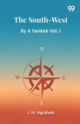 Cover image for The South-WestBy A Yankee Vol. I (Edition1)