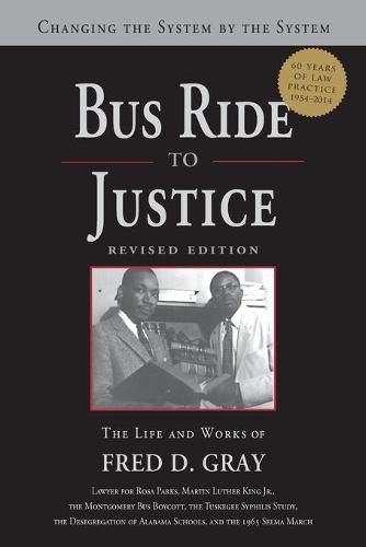 Bus Ride to Justice: Changing the System by the System, the Life and Works of Fred Gray