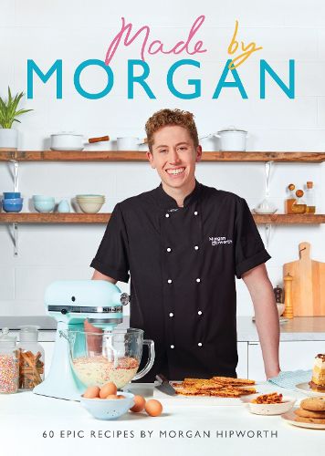 Made by Morgan: 60 Epic Recipes