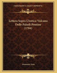 Cover image for Lettera Sopra L'Antico Vulcano Delle Paludi Pontine (1784)