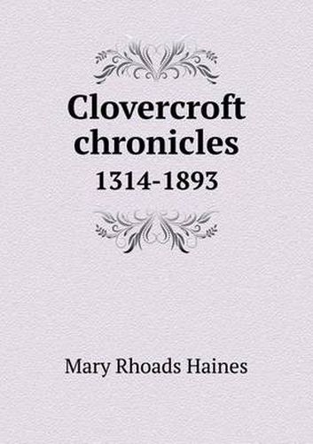 Cover image for Clovercroft chronicles 1314-1893