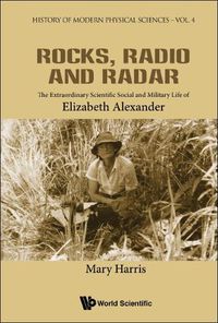 Cover image for Rocks, Radio And Radar: The Extraordinary Scientific, Social And Military Life Of Elizabeth Alexander