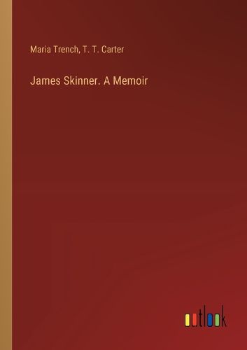 James Skinner. A Memoir