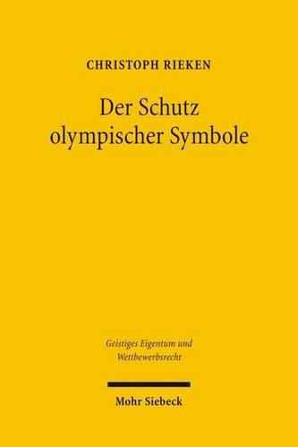 Cover image for Der Schutz olympischer Symbole: Schutzrechte an den Olympischen Ringen und den olympischen Bezeichnungen in Deutschland