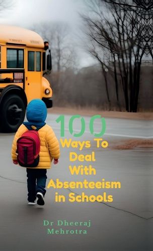 Cover image for 100 Ways To Deal With Absenteeism in Schools