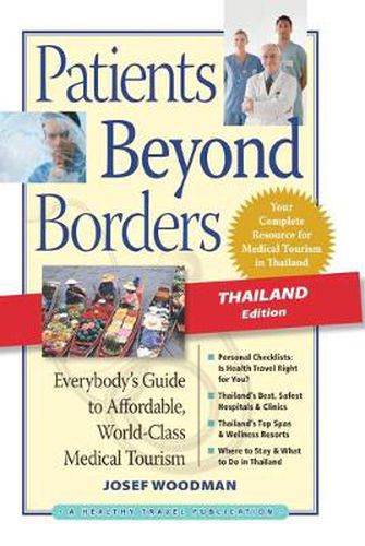 Cover image for Patients Beyond Borders Thailand Edition: Everybody's Guide to Affordable, World-Class Medical Tourism