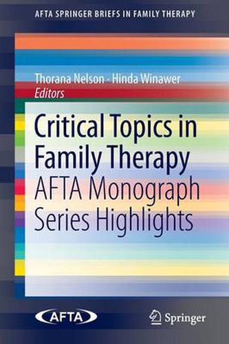 Cover image for Critical Topics in Family Therapy: AFTA Monograph Series Highlights