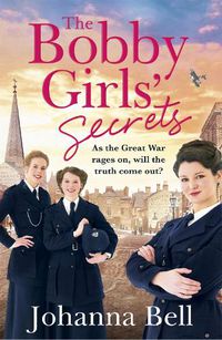 Cover image for The Bobby Girls' Secrets: Book Two in the gritty, uplifting WW1 series about the first ever female police officers