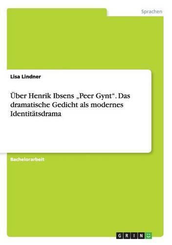 Cover image for UEber Henrik Ibsens  Peer Gynt. Das dramatische Gedicht als modernes Identitatsdrama