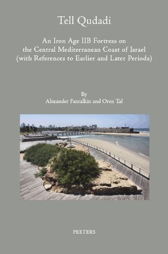 Cover image for Tell Qudadi: An Iron Age IIB Fortress on the Central Mediterranean Coast of Israel (with References to Earlier and Later Periods)