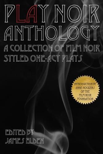 Cover image for PLAY Noir Anthology: A Collection of Film Noir Styled One-Act Plays