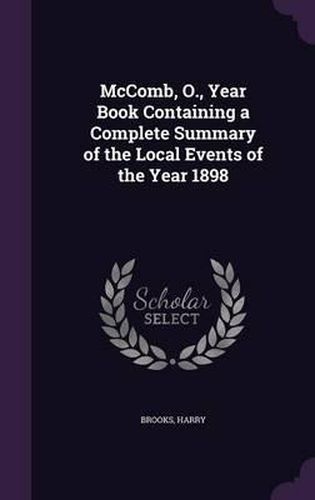 McComb, O., Year Book Containing a Complete Summary of the Local Events of the Year 1898