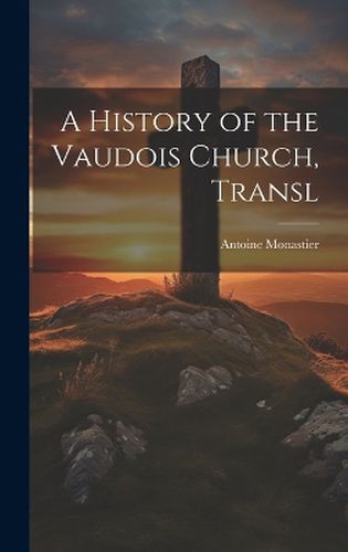 Cover image for A History of the Vaudois Church, Transl