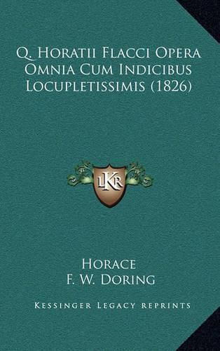 Cover image for Q. Horatii Flacci Opera Omnia Cum Indicibus Locupletissimis (1826)