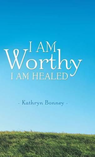I AM Worthy: I Am Healed