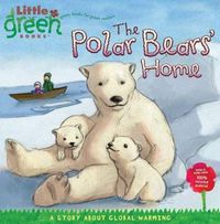 Cover image for The Polar Bears' Home: A Story About Global Warming