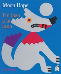 Cover image for Un Lazo a la Luna/Moon Rope: Una Leyenda Peruana/A Peruvian Folktale