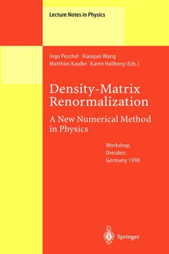 Density-Matrix Renormalization - A New Numerical Method in Physics: Lectures of a Seminar and Workshop held at the Max-Planck-Institut fur Physik komplexer Systeme, Dresden, Germany, August 24th to September 18th, 1998