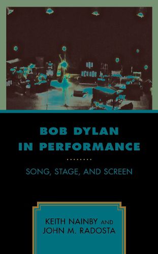 Cover image for Bob Dylan in Performance: Song, Stage, and Screen