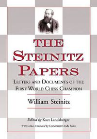 Cover image for The Steinitz Papers: Letters and Documents of the First World Chess Champion