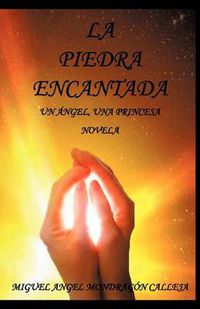 Cover image for La Piedra Encantada: Un Ngel, Una Princesa Novela