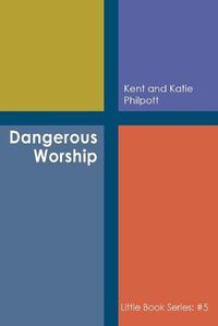 Cover image for Dangerous Worship: Book #5 in the Little Book Series