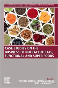 Cover image for Case Studies on the Business of Nutraceuticals, Functional and Super Foods