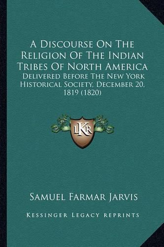 Cover image for A Discourse On The Religion Of The Indian Tribes Of North America