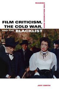 Cover image for Film Criticism, the Cold War, and the Blacklist: Reading the Hollywood Reds